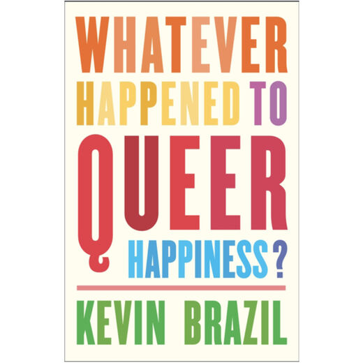 Whatever Happened to Queer Happiness